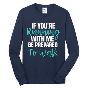 If Youre Running With Me Be Prepared To Walk Gym Clothes Tall Long Sleeve T-Shirt