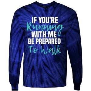 If Youre Running With Me Be Prepared To Walk Gym Clothes Tie-Dye Long Sleeve Shirt