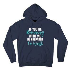 If Youre Running With Me Be Prepared To Walk Gym Clothes Tall Hoodie