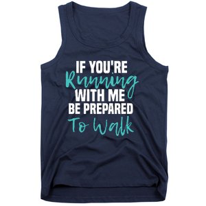 If Youre Running With Me Be Prepared To Walk Gym Clothes Tank Top