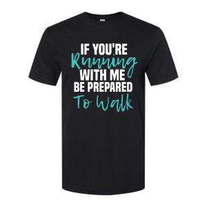 If Youre Running With Me Be Prepared To Walk Gym Clothes Softstyle CVC T-Shirt