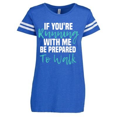 If Youre Running With Me Be Prepared To Walk Gym Clothes Enza Ladies Jersey Football T-Shirt