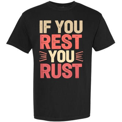 If You Rest You Rust Motivational Determination  Garment-Dyed Heavyweight T-Shirt