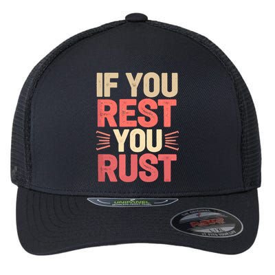 If You Rest You Rust Motivational Determination  Flexfit Unipanel Trucker Cap