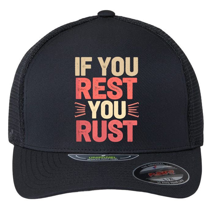 If You Rest You Rust Motivational Determination  Flexfit Unipanel Trucker Cap