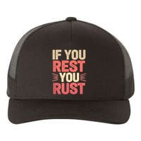 If You Rest You Rust Motivational Determination  Yupoong Adult 5-Panel Trucker Hat