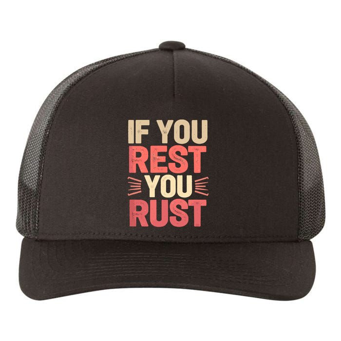 If You Rest You Rust Motivational Determination  Yupoong Adult 5-Panel Trucker Hat
