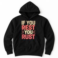 If You Rest You Rust Motivational Determination  Hoodie
