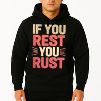 If You Rest You Rust Motivational Determination  Hoodie