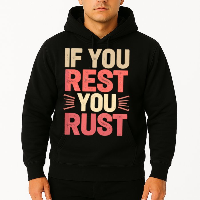 If You Rest You Rust Motivational Determination  Hoodie