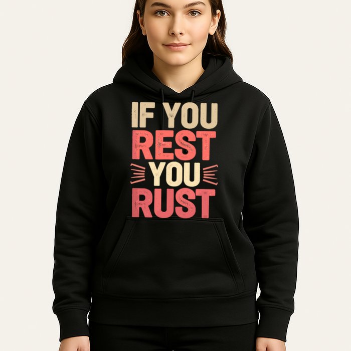 If You Rest You Rust Motivational Determination  Hoodie