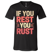 If You Rest You Rust Motivational Determination  V-Neck T-Shirt