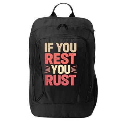If You Rest You Rust Motivational Determination  City Backpack