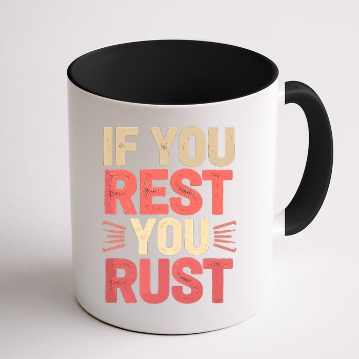 If You Rest You Rust Motivational Determination  Mug