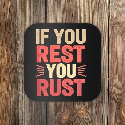 If You Rest You Rust Motivational Determination  Coaster