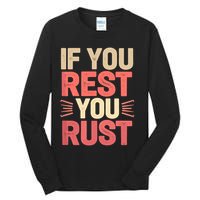 If You Rest You Rust Motivational Determination  Tall Long Sleeve T-Shirt