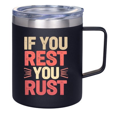 If You Rest You Rust Motivational Determination  12oz Stainless Steel Coffee Mug