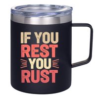 If You Rest You Rust Motivational Determination  12oz Stainless Steel Coffee Mug