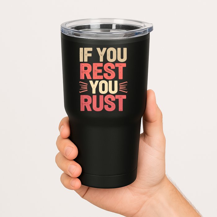If You Rest You Rust Motivational Determination  Tumbler