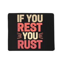 If You Rest You Rust Motivational Determination  Mousepad