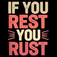If You Rest You Rust Motivational Determination  Mousepad