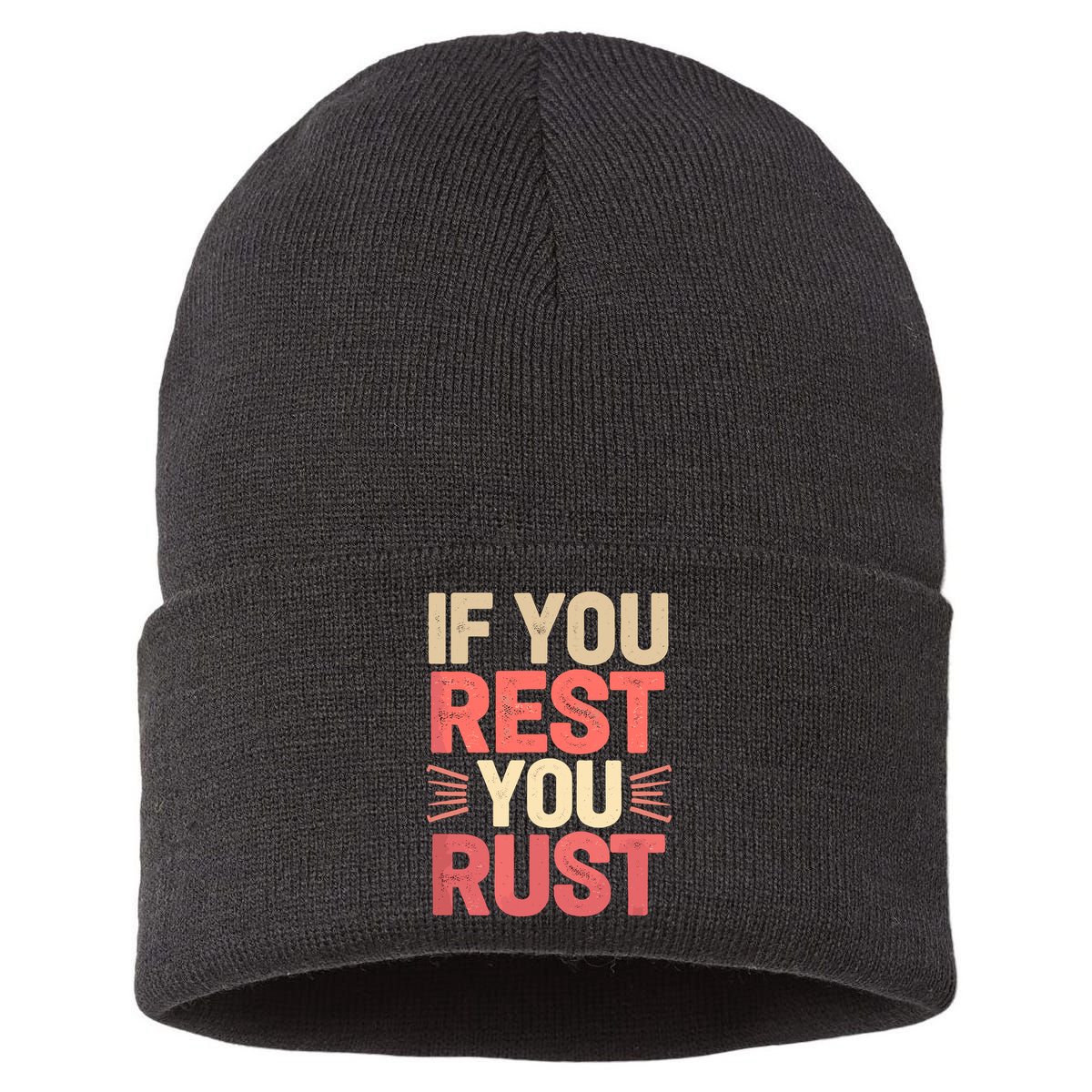 If You Rest You Rust Motivational Determination  Sustainable Knit Beanie
