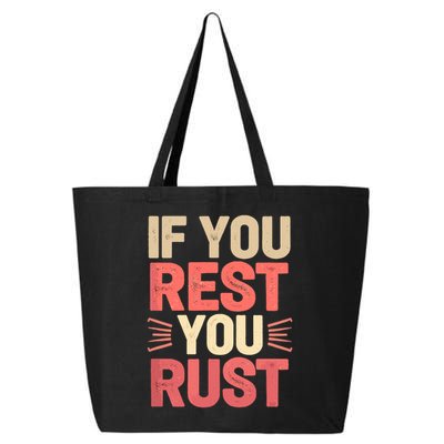 If You Rest You Rust Motivational Determination  25L Jumbo Tote