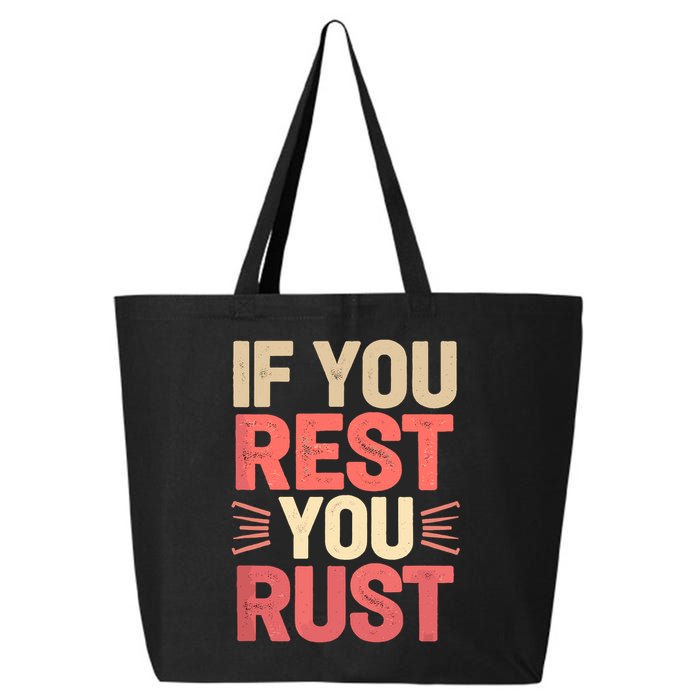 If You Rest You Rust Motivational Determination  25L Jumbo Tote