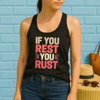 If You Rest You Rust Motivational Determination  Womens Tank Top