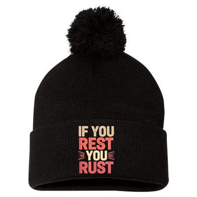 If You Rest You Rust Motivational Determination  Pom Pom 12in Knit Beanie