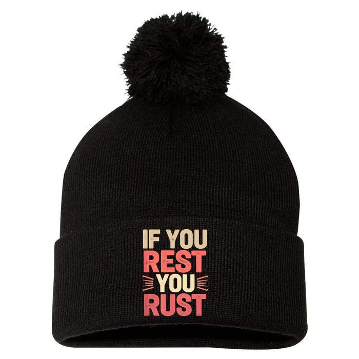 If You Rest You Rust Motivational Determination  Pom Pom 12in Knit Beanie