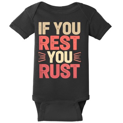 If You Rest You Rust Motivational Determination  Baby Bodysuit