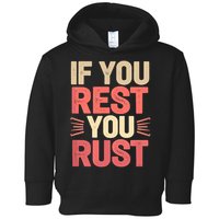 If You Rest You Rust Motivational Determination  Toddler Hoodie