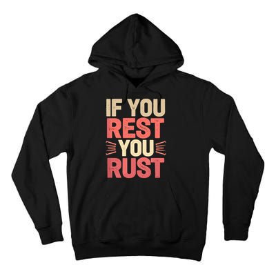 If You Rest You Rust Motivational Determination  Tall Hoodie