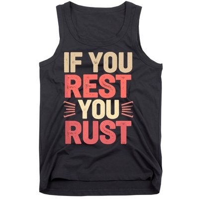 If You Rest You Rust Motivational Determination  Tank Top