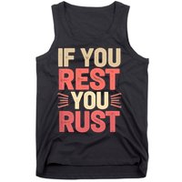 If You Rest You Rust Motivational Determination  Tank Top