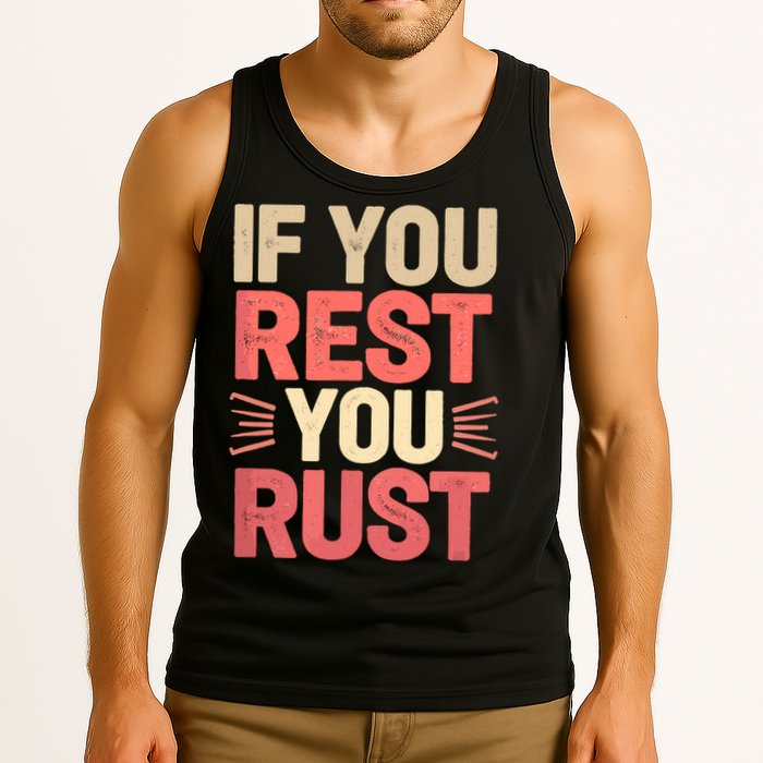 If You Rest You Rust Motivational Determination  Tank Top