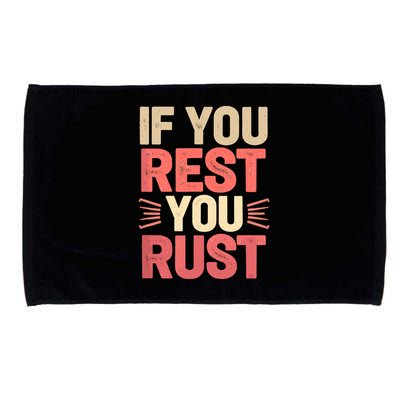 If You Rest You Rust Motivational Determination  Microfiber Hand Towel