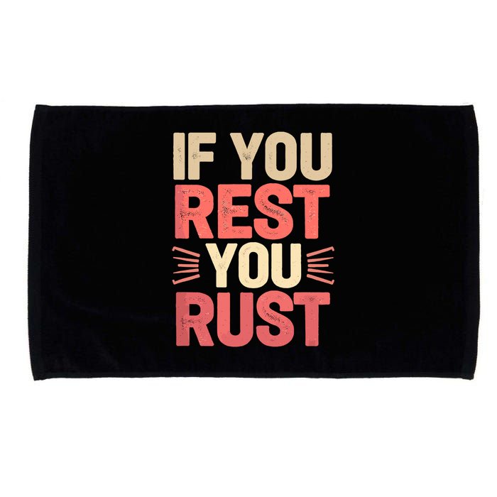 If You Rest You Rust Motivational Determination  Microfiber Hand Towel