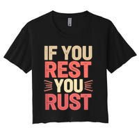 If You Rest You Rust Motivational Determination  Crop Top