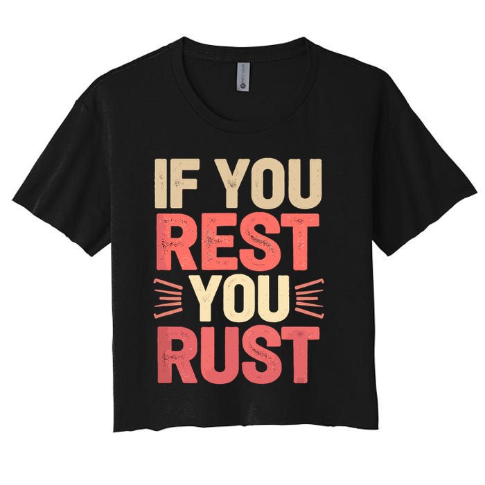If You Rest You Rust Motivational Determination  Crop Top