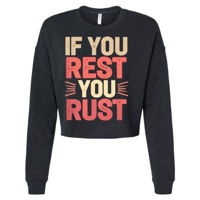 If You Rest You Rust Motivational Determination  Cropped Pullover Crew