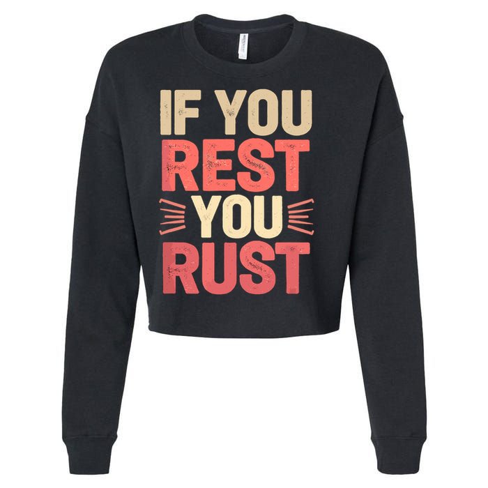 If You Rest You Rust Motivational Determination  Cropped Pullover Crew