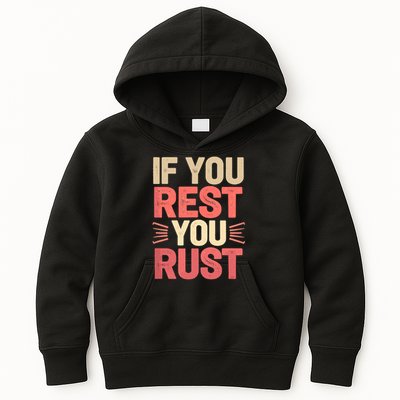 If You Rest You Rust Motivational Determination  Kids Hoodie
