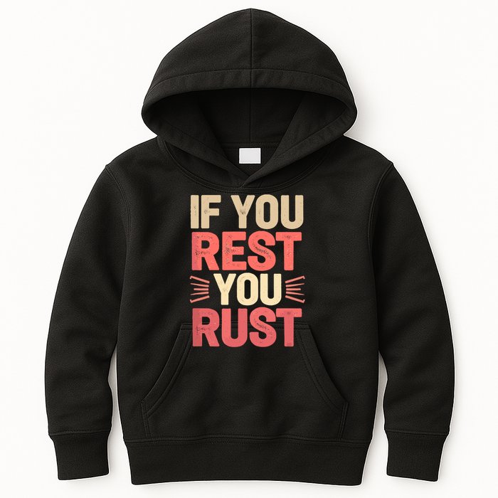 If You Rest You Rust Motivational Determination  Kids Hoodie