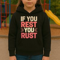 If You Rest You Rust Motivational Determination  Kids Hoodie