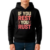 If You Rest You Rust Motivational Determination  Kids Hoodie