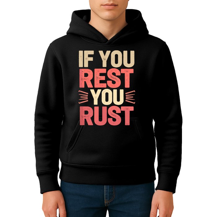 If You Rest You Rust Motivational Determination  Kids Hoodie