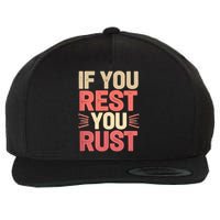If You Rest You Rust Motivational Determination  Wool Snapback Cap
