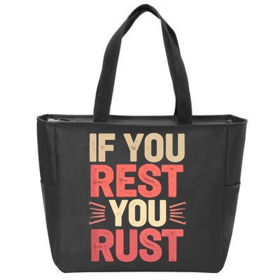 If You Rest You Rust Motivational Determination  Zip Tote Bag